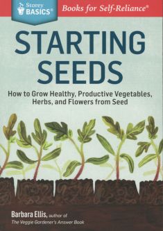 Starting Seeds - How to Grow Healthy, Productive...